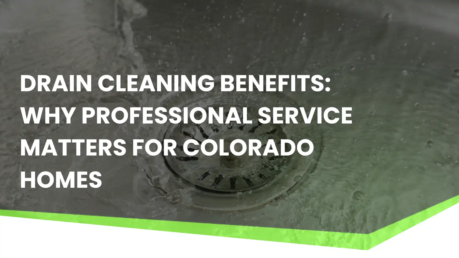 Drain Cleaning Benefits_ Why Professional Service Matters for Colorado Homes Image