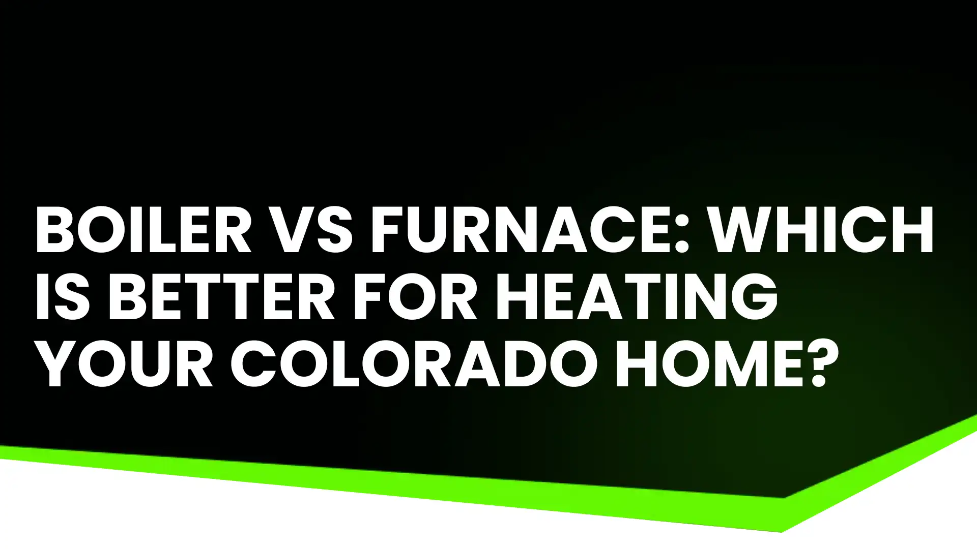 Boiler vs Furnace_ Which Is Better for Heating Your Colorado Home_ Image