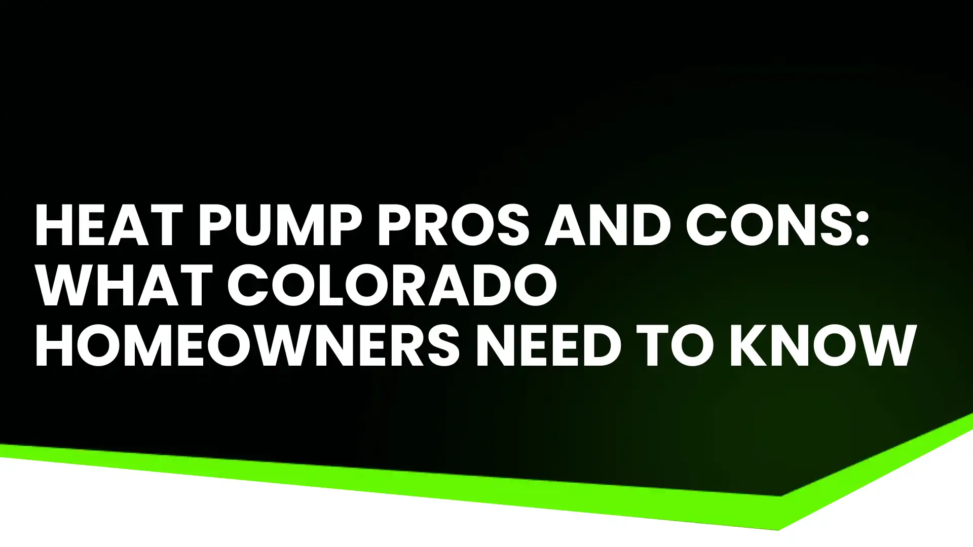 Heat Pump Pros and Cons_ What Colorado Homeowners Need to Know Image