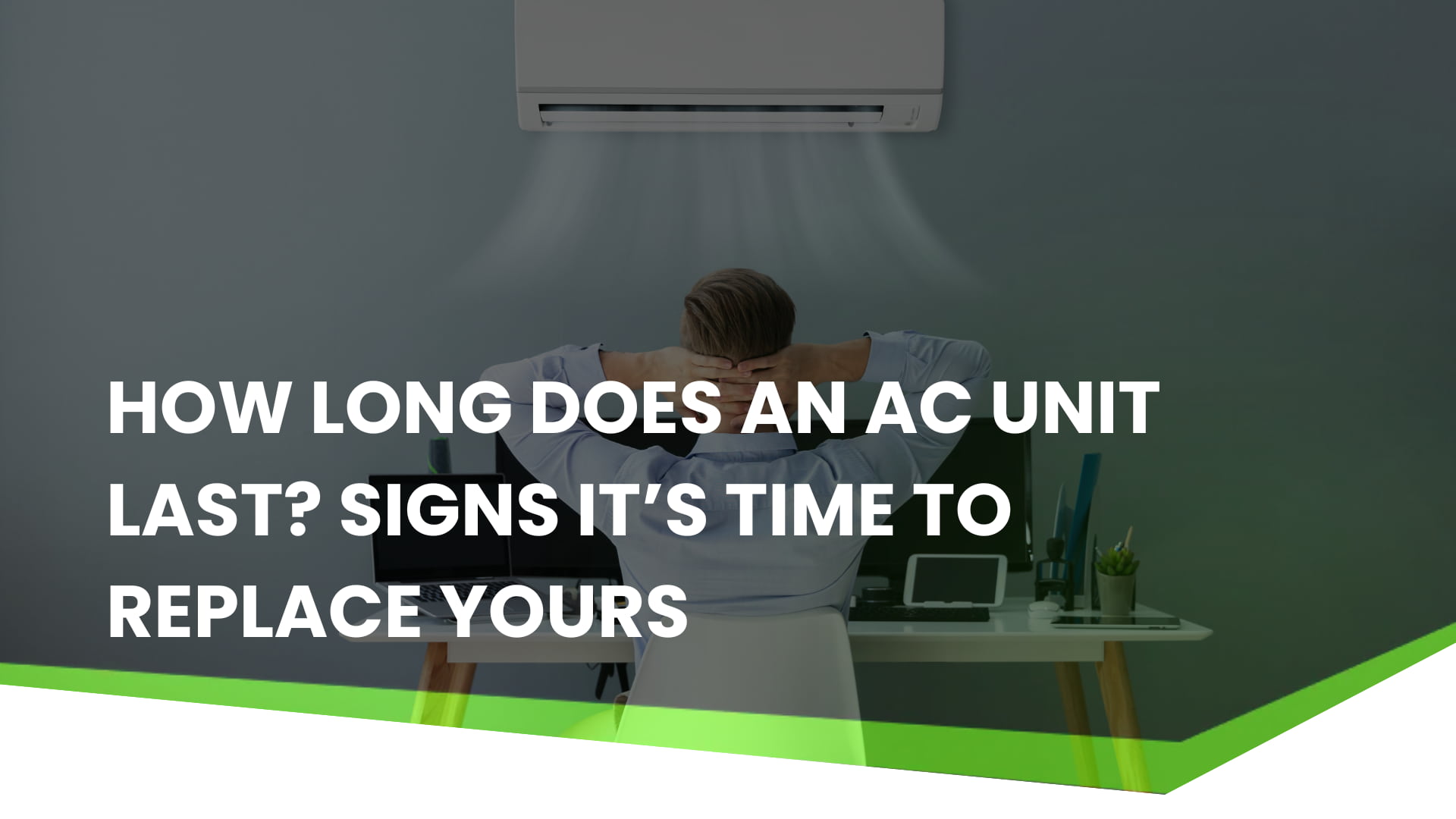 How Long Does an AC Unit Last_ Signs It’s Time to Replace Yours image